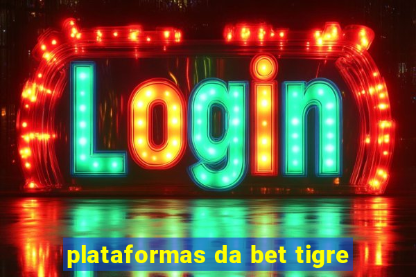 plataformas da bet tigre